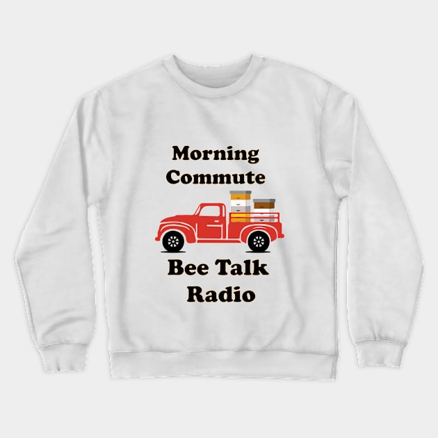 Bee Talk Radio - Best Radio Channel on Earth - Save The Bees Crewneck Sweatshirt by 1FunLife